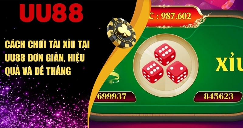 Cách chơi tài xỉu tại UU88 đơn giản, hiệu quả và dễ thắng 1 Cách chơi tài xỉu tại UU88 đơn giản, hiệu quả và dễ thắng