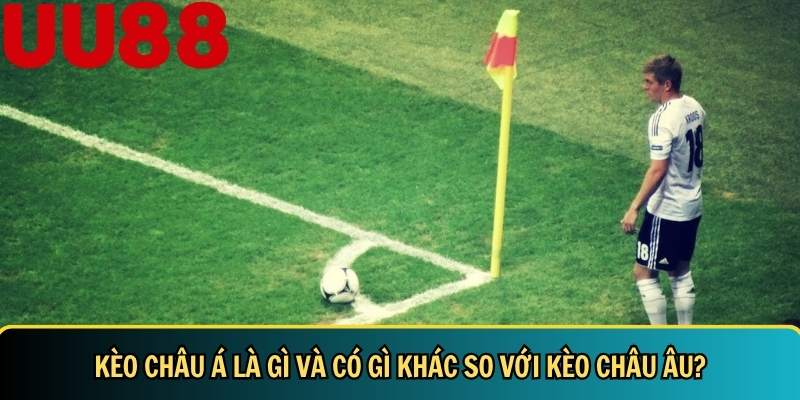 Kèo Châu Á Là Gì? Cách Đọc Kèo Và Mẹo Cược Chuẩn Tại UU88 2 Khám phá tổng quan về kèo châu Á tại UU88
