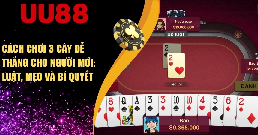 Cách Chơi 3 Cây Dễ Thắng Cho Người Mới: Luật, Mẹo Và Bí Quyết 1 Cách Chơi 3 Cây Dễ Thắng Cho Người Mới: Luật, Mẹo Và Bí Quyết